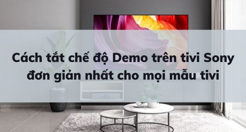 Cách Tắt hoặc Thoát Chế Độ DEMO Trên Tivi Sony