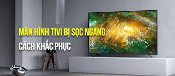 Tivi Sony Bị Sọc Màn Hình Và Cách Khắc Phục