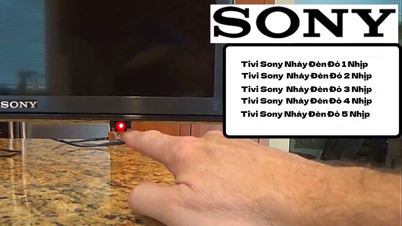 Tivi Sony Nháy Đèn Đỏ 4 Nhịp